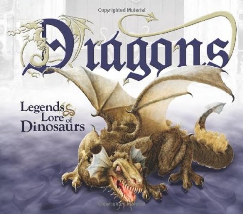 Dragons: Legends and Lore of Dinosaurs