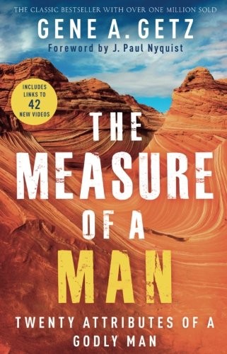 The Measure of a Man: Twenty Attributes of a Godly Man
