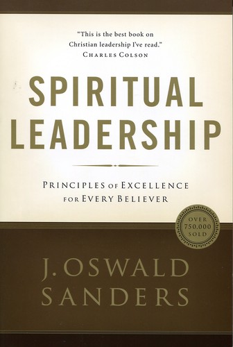 Spiritual Leadership: Principles of Excellence for Every Believer