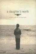 A Daughter's Worth: A Bible Study for Teenaged Girls