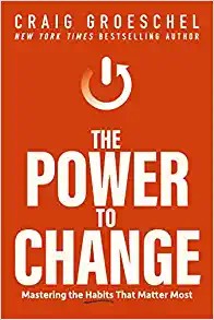 The Power to Change: Mastering the Habits That Matter Most