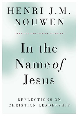 In the Name of Jesus: Reflections on Christian Leadership