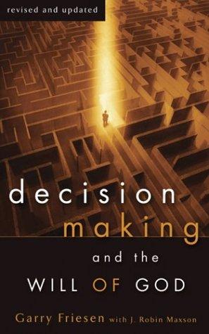 Decision Making and the Will of God: A Biblical Alternative to the Traditional View