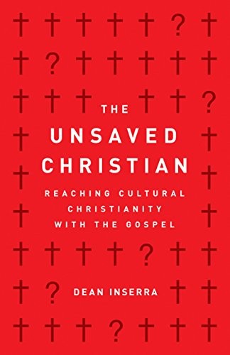 The Unsaved Christian: Reaching Cultural Christianity With the Gospel