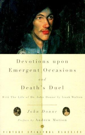 Devotions Upon Emergent Occasions and Death's Duel: With the Life of Dr. John Donne by Izaak Walton