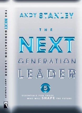 The Next Generation Leader: 5 Essentials for Those Who Will Shape the Future
