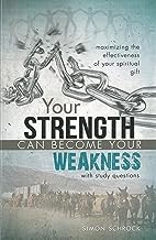 Your Strength Can Become Your Weakness: With Study Questions
