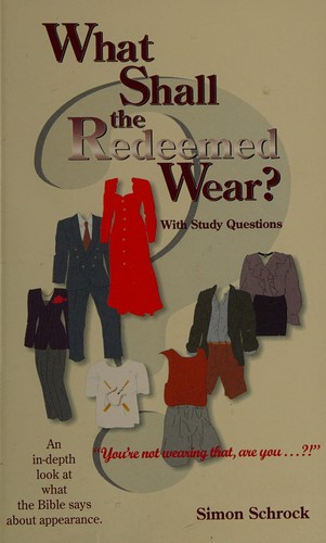 What Shall the Redeemed Wear?: With Study Questions