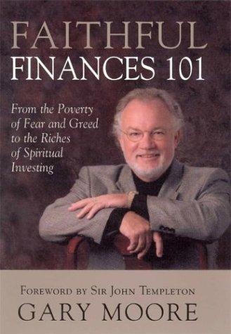 Faithful Finances 101: From the Poverty of Fear and Greed to the Riches of Spiritual Investing