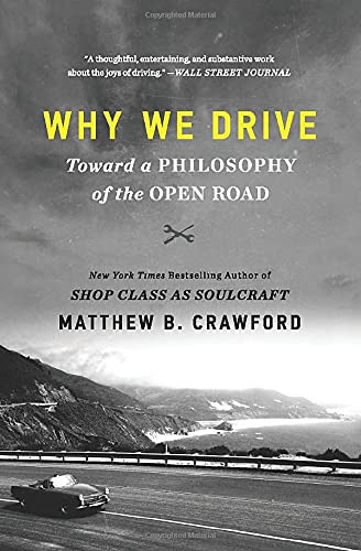 Why We Drive: Toward a Philosophy of the Open Road