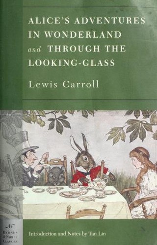 Alice's Adventures in Wonderland, and Through the Looking Glass