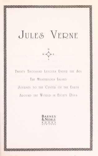 Twenty Thousand Leagues Under the Sea: The Mysterious Island ; Journey to the Center of the Earth ; Around the World in Eighty Days