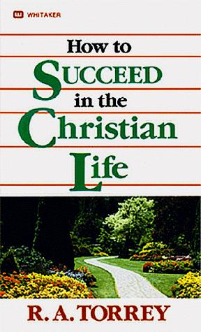 How to Succeed in the Christian Life
