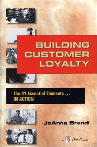Building Customer Loyalty: 21 Essential Elements in Action
