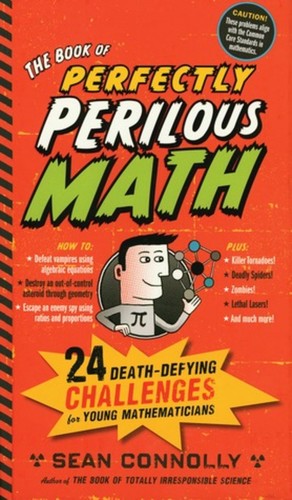 The Book of Perfectly Perilous Math: 24 Death-Defying Challenges for Young Mathematicians